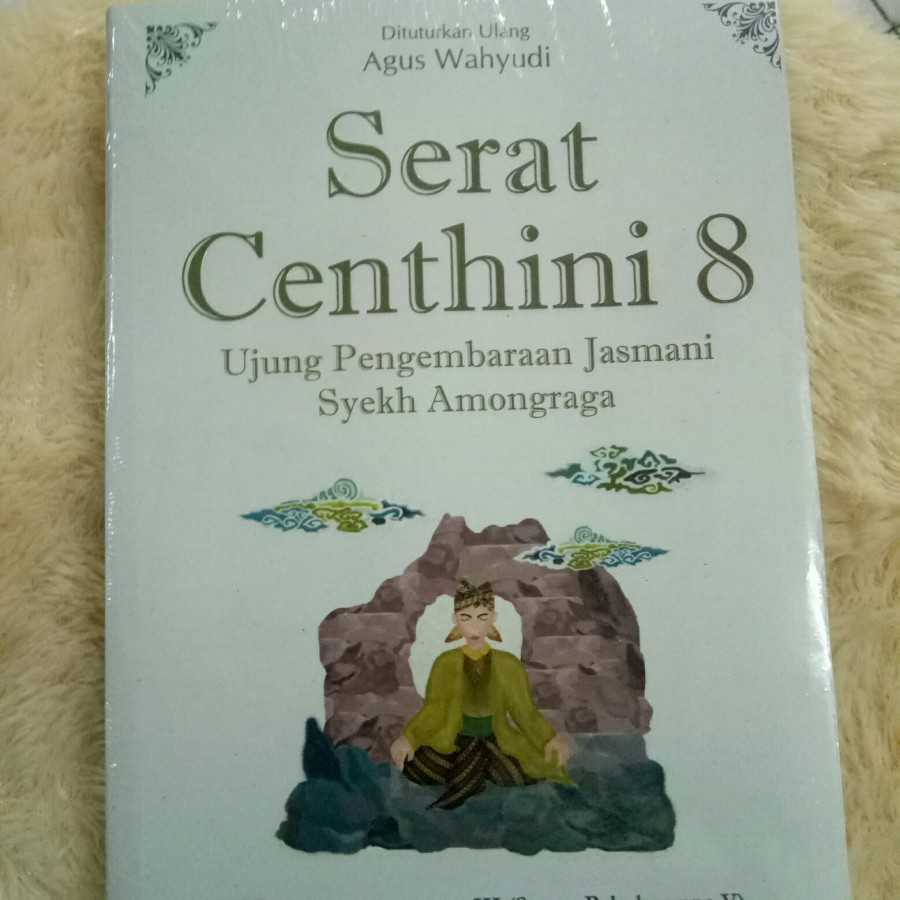 Serat centhini 8 ; Ujung pengembaraan jasmani syekh amongraga