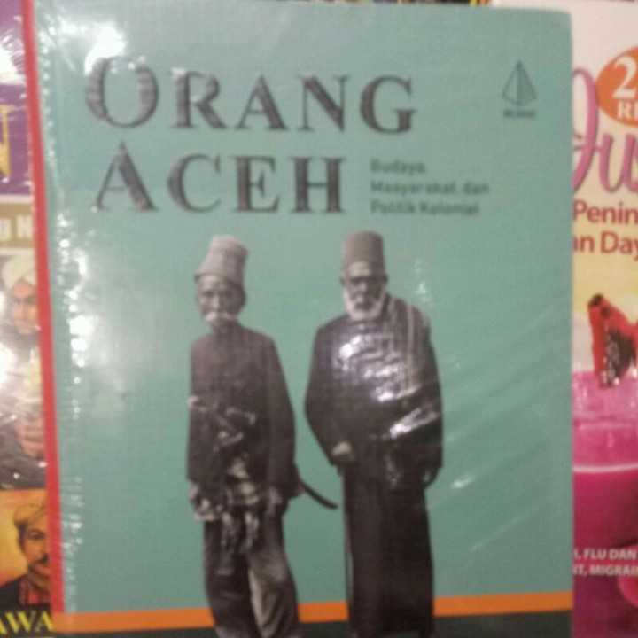 Orang aceh ; budaya masyarakat dan politik kolonial.