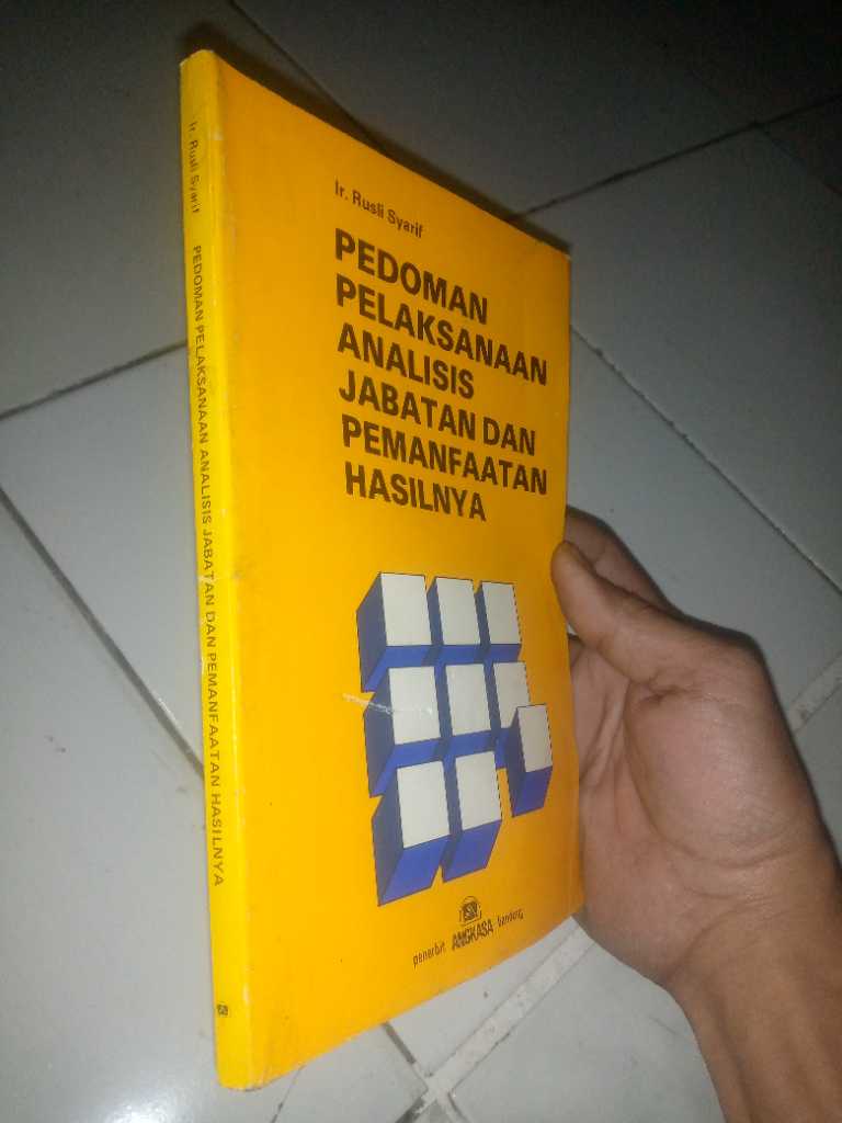 Buku PEDOMAN PELAKSANAAN ANALISIS JABATAN DAN PEMANFAATAN HASILNYA Penerbit ANGKASA Bandung Tahun 1990