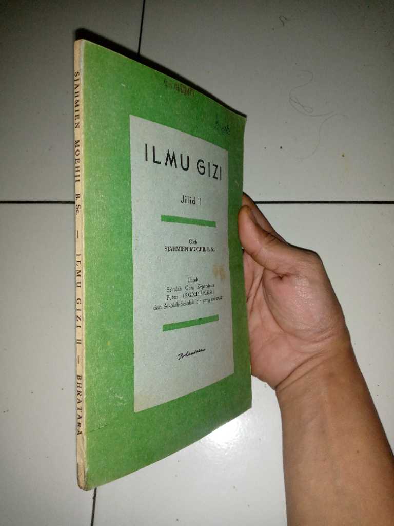 Buku TUA ILMU GIZI   Oleh Sjahmien Moehji B Sc     Untuk Sekolah Guru Kepandaian Puteri (SGKP/SKKA) dan Sederajat  Tahun 1971