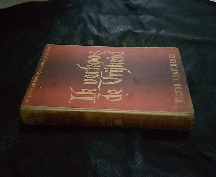 Buku Belanda 1948 - IK VERKOOS DE VRIJHEID - Het Prrsoonlijke en Politieke leven van een Sovjet Functionaris ( SAYA MEMILIH KEBEBASAN - Kehidupan Pribadi dan Politik Seorang Fungsionaris Soviet) - Ter