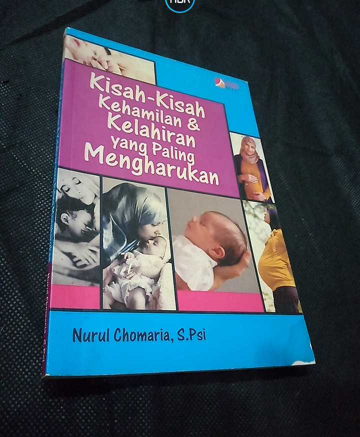 Buku KISAH - KISAH KEHAMILAN & KELAHIRAN YANG PALING MENGHARUKAN - Oleh Nurul Chomaria S Pd  - Terbitan AHAD Books - Cetakan Pertama - Tahun 2013