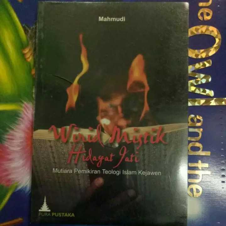 Wirid mistik hidayat ; mutiara pemikiran teologi islam kejawen.