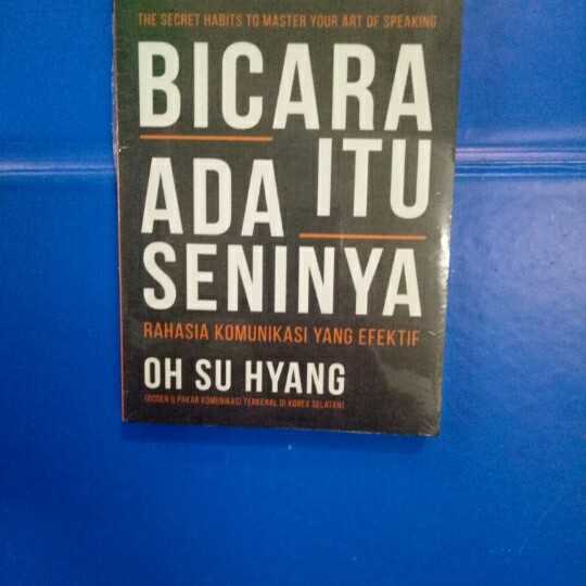 Bicara itu ada seninya ; rahasia komunikasi yang efektif , OH SU HYANG.