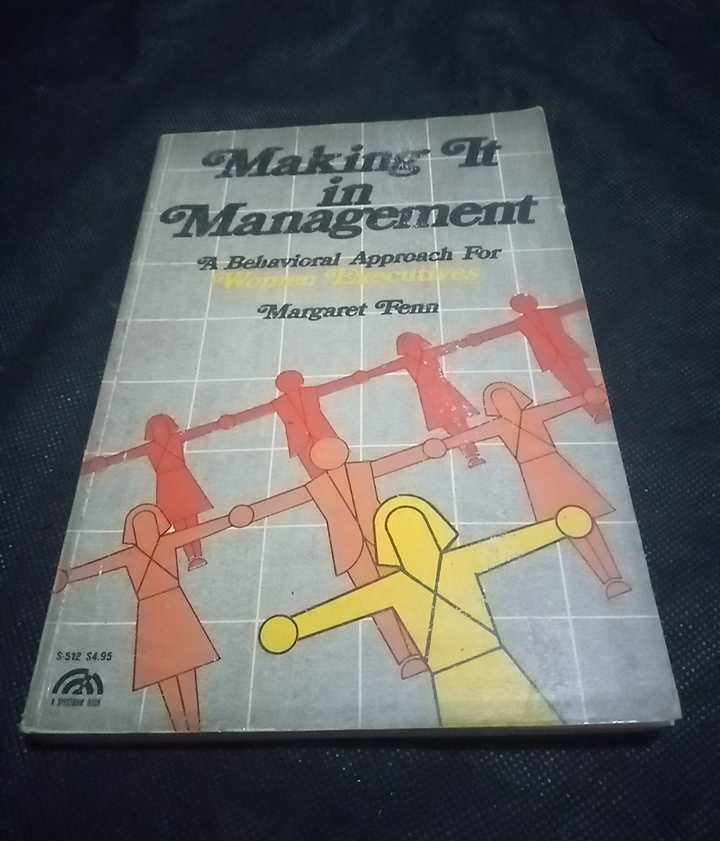 Buku MAKING IT IN MANAGEMENT - A Behavioral Arproaxh for Women Executives - By Margaret Fenn - Printed in U S A - Tahun 1978