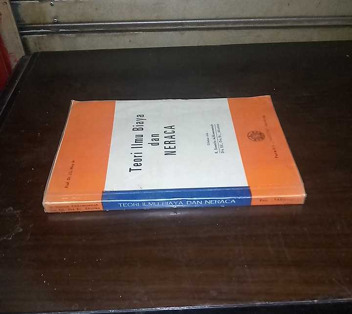 Buku TEORI ILMU BIAYA dan NERACA - Oleh R. Soemita Adikiesoemah & Dr Ed., Drs.Ak.  - Terbitan TARSITO Bandung - Tahun 1977