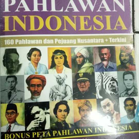 Atlas pahlawan indonesia ; 160 pahlawan dan pejuang nusantara + terkini