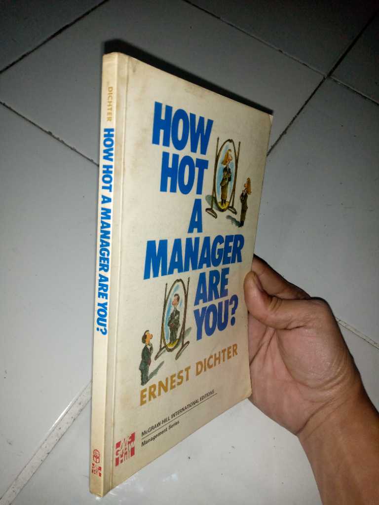 Buku Tua HOW HOT A MANAGER ARE YOU By Ernest Dichter Printed in SINGAPORE Tahun 1987