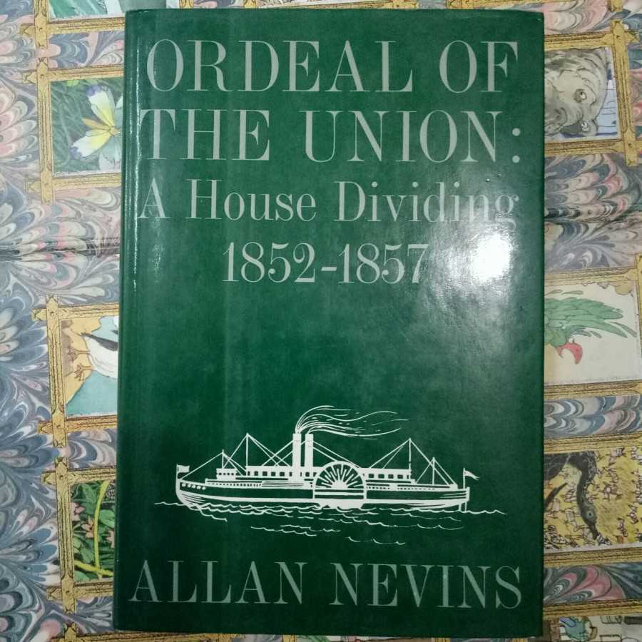 Ordeal of the union a house dividing 1852-1857