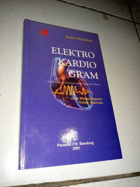 Buku ELEKTRO KARDIO GRAM Oleh Ernijati Sjukrudin Penerbit ITB Tahun 2001