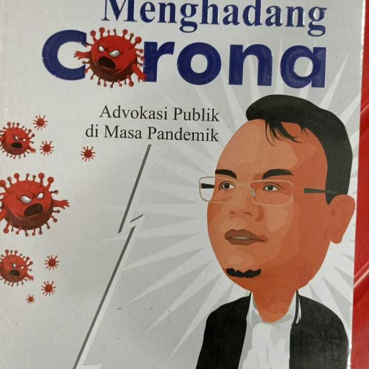 Menghadang corona ; advokasi publik dimasa pandemik