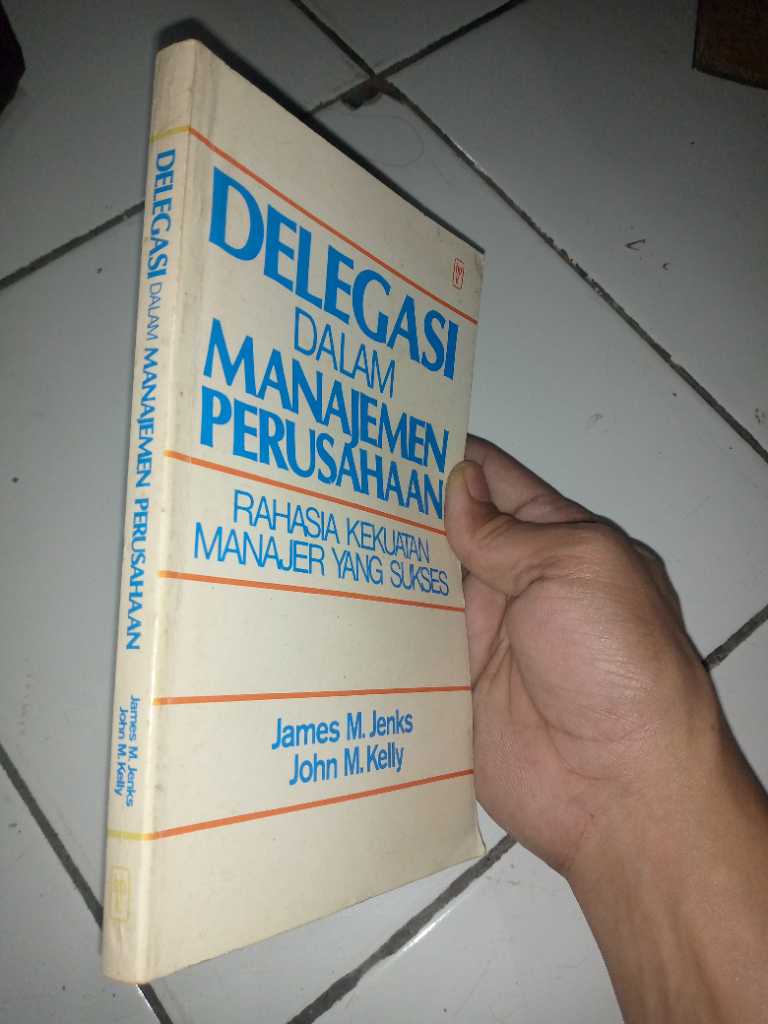 Buku DELEGASI DALAM MANAJEMEN PERUSAHAAN Rahasia Kekuatan Manajer yang Sukses Penerbit BPK Gunung Mulia Cetakan Pertama Tahun 1987