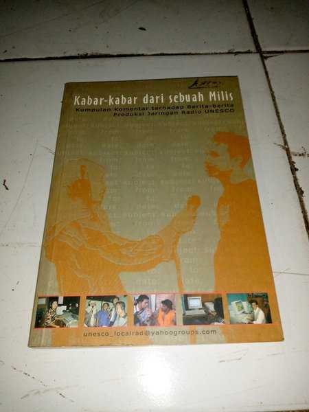 Buku KABAR KABAR DARI SEBUAH MILIS Terbitan UNESCO Jakarta Cetakan Pertama Tahun 2003