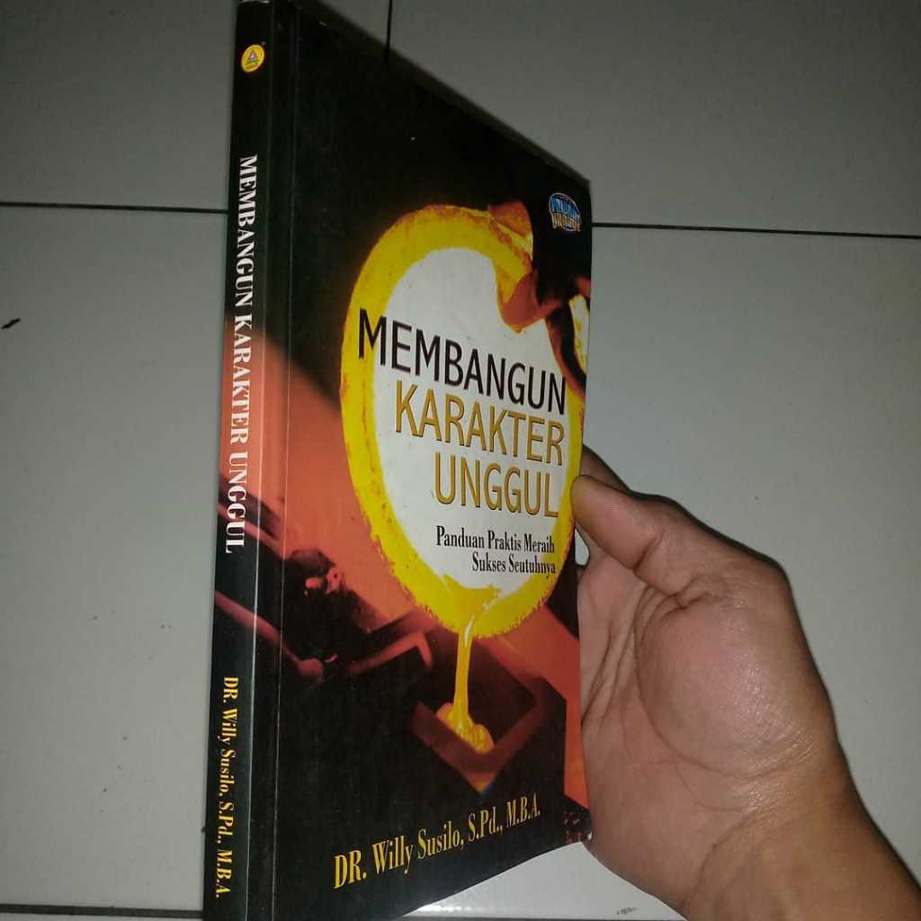 Buku MEMBANGUN KARAKTER UNGGUL  Oleh DR Willy Susilo S PD M B A    Penerbit ANDI Yogyakarta  Tahun 2013