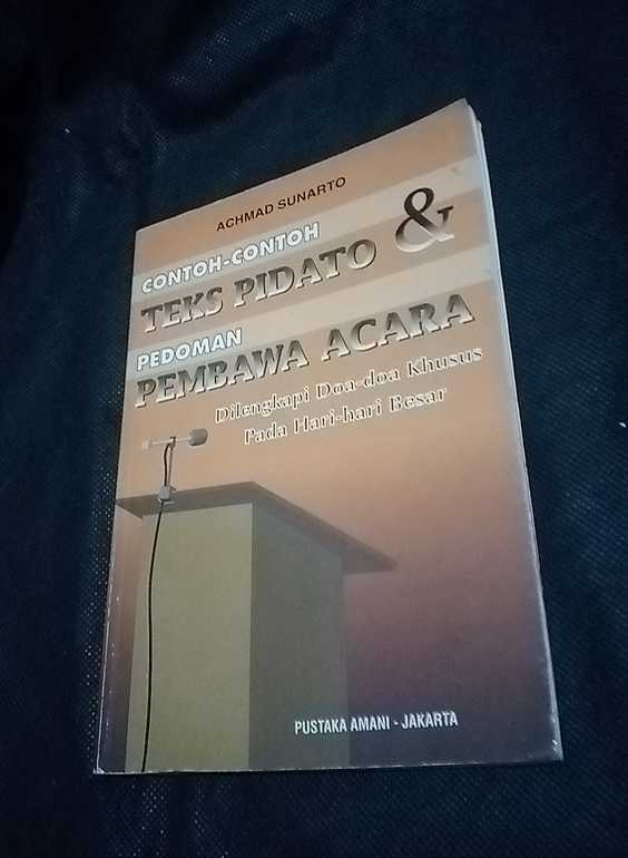 Buku Contoh - Contoh TEKS PIDATO. & PEDOMAN PEMBAWA ACARA -- Oleh Achmad Sunarto - Dilengkapi Doa - Doa Khusus Pada Hari-Hari Besar - Terbita Pustaka Amani Jakarta - Tahun 2000