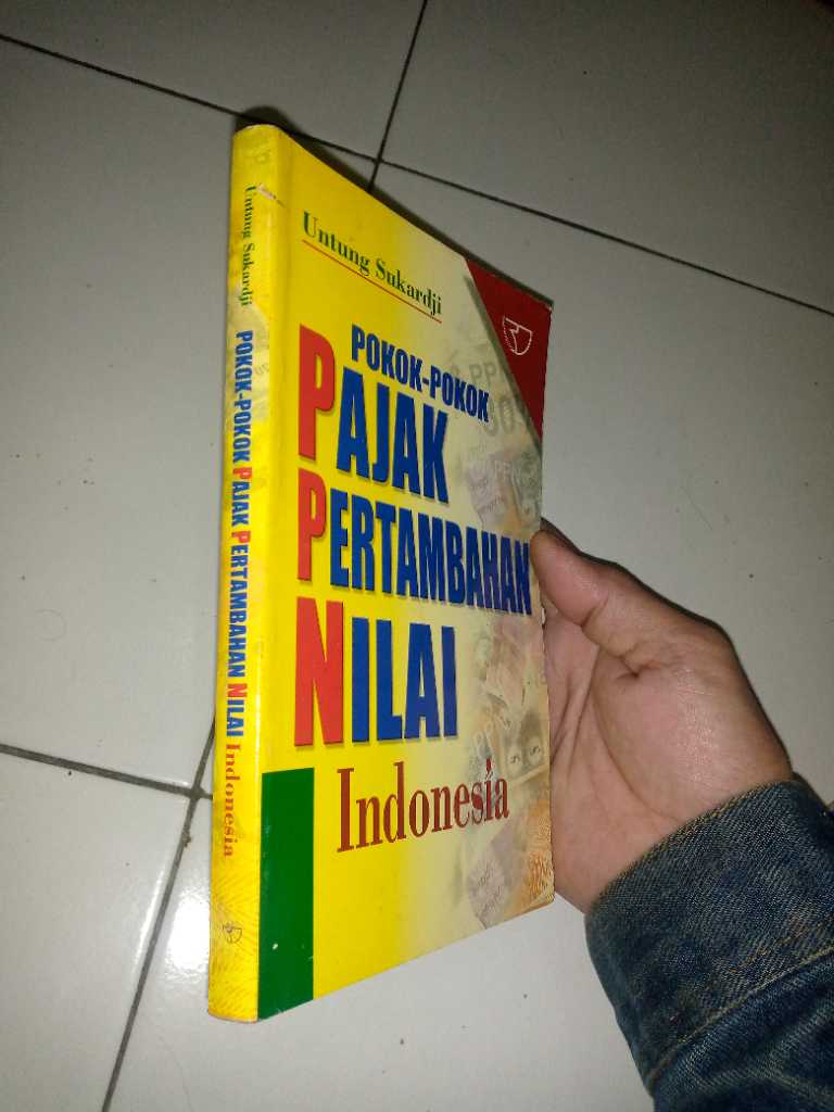 Buku 2005 Pokok Pokok PAJAK PERTAMBAHAN NILAI Indonesia Oleh Untung Sukardji Penerbit PT Radja Grafindo Persada Jakarta