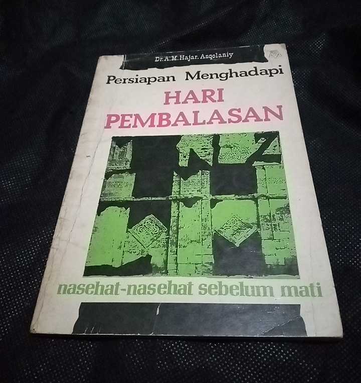 Buku Muslim Persiapan Menghadapi HARI PEMBALASAN - Nasehat nasehat Sebelum Mati - Oleh Dr A M Hajar Asqolaniy - Penerbit GEMA RISALAH PRESS - Cetakan Pertama - Tahun 1988
