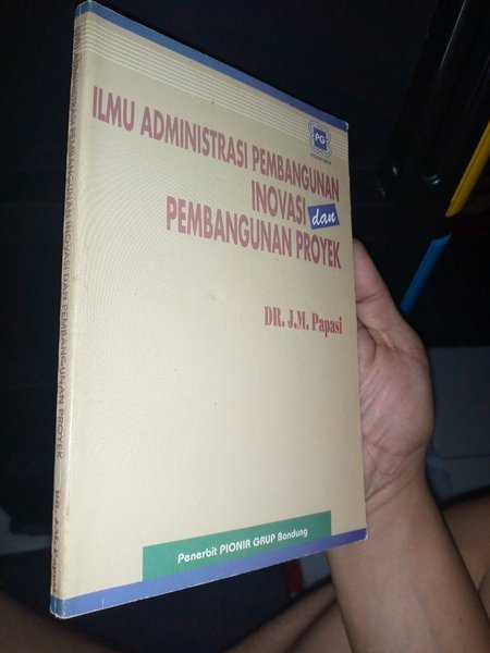 Buku ILMU ADMINISTRASI PEMBANGUNAN INOVASI DAN PEMBANGUNAN PROYEK Penerbit Pionir Group Bandung Tahun 1994