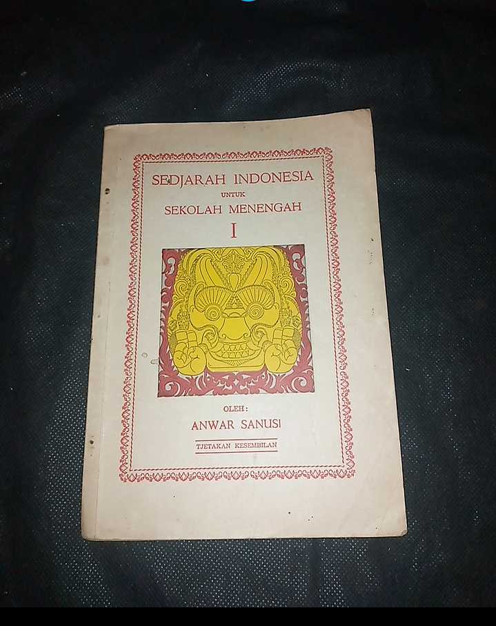 Buku SEJARAH INDONESIA Untuk Sekolah Menengah I - Oleh Anwar Sanusi - Terbitan Pustaka Pakuan - Bandung - Tahun 1956