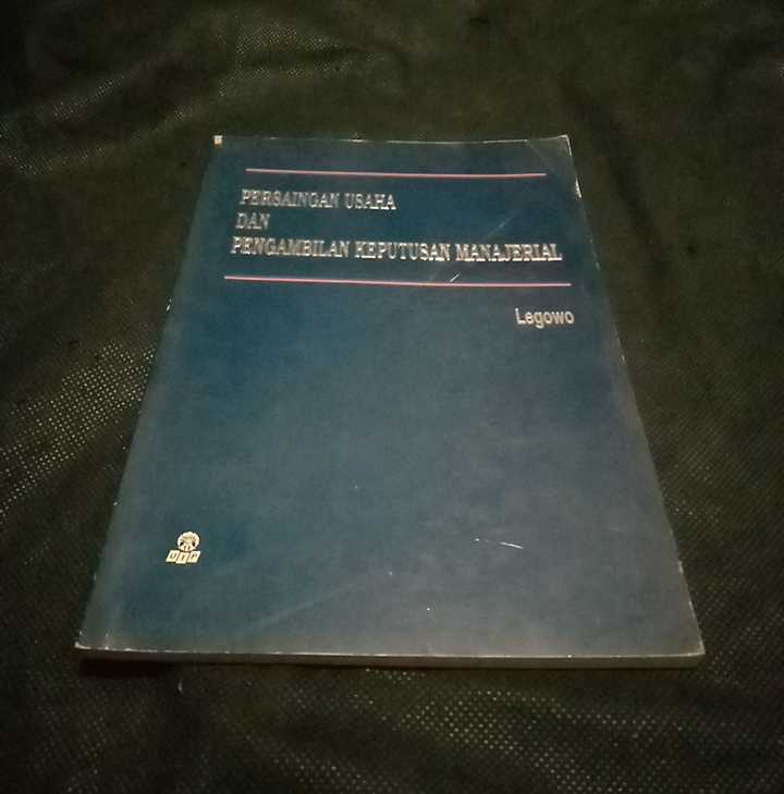 Buku PERSAINGAN USAHA DAN PENGAMBILAN KEPUTUSAN MANAJERIAL - Oleh Legowo - Penerbit Univ. Indonesia - Cetakan Pertama - Tahun 1996