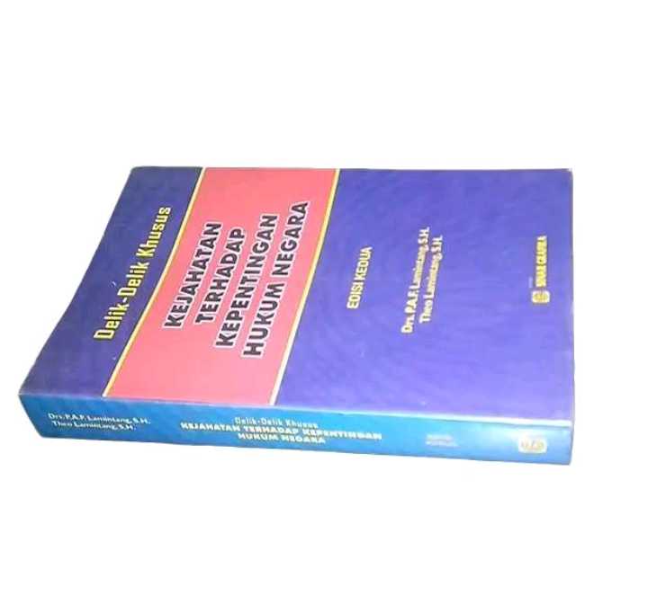 Buku Delik - Delik Khusus KEJAHATAN TERHADAP KEPENTINGAN HUKUM NEGARA - Terbitan Jakarta - Cetakan Pertama - Tahun 2010