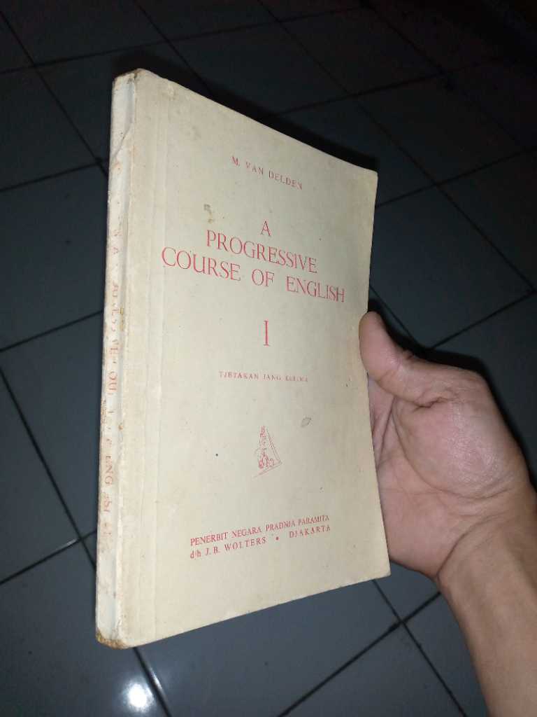 BUKU TUA 1960 JB WOLTERS A PROGRESSIVE COURSE OF ENGLISH By M Van Delden Penerbit Negara PRADNJA Paranita DJAKARTA