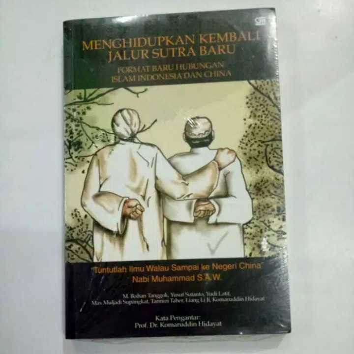 Menghidupkan jalur sutra barul ; Format baru hubungan islam indonesia dan china.