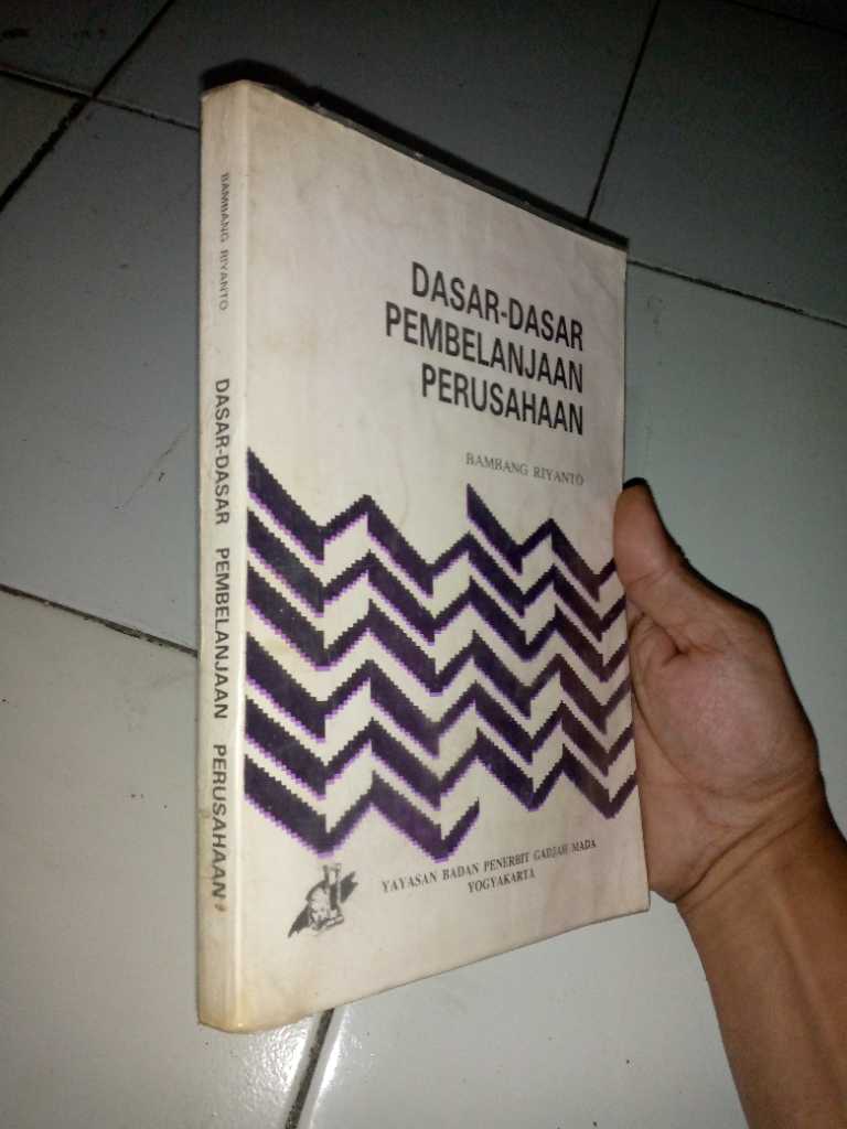 Buku 1991 DASAR DASAR PEMBELANJAAN PERUSAHAAN Oleh Bambang Riyanto Terbitan Yayasan Badan Penerbit Gajah Mada Yogyakarta