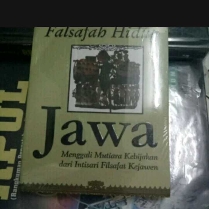 Falsafah hidup jawa ; Menggali mutiara kebijakan dari intisari filsafat kejawen.