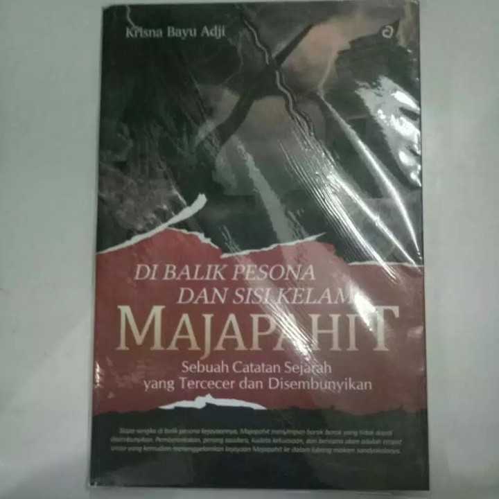 Dibalik pesona dan sisi kelam majapahit ; sebuah catatan sejarah yang tercecer dan disembunyikan.