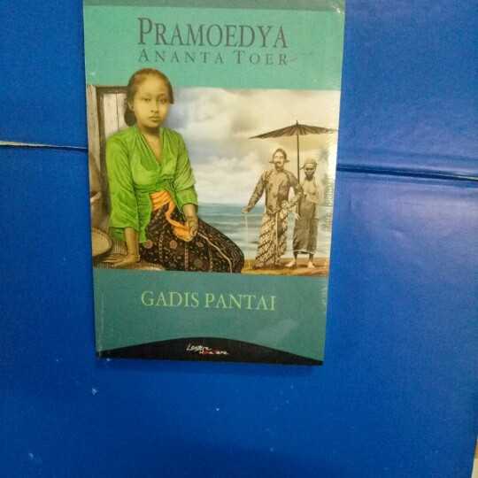 Novel Gadis pantai gadis pantai lahir dan tumbuh di sebuah kampung nelayan di jawa tengah