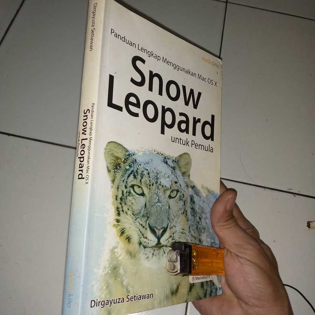 Buku Panduan Lengkap Menggunakan Mac OS X SNOE LEOPARD Untuk Pemula  Oleh Dirgayuz Setiawan    Penerbit MEDIAKITA  Tahun 2010