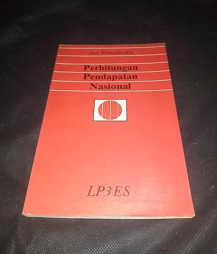 Buku PERHITUNGAN PENDAPATAN NASIONAL - Oleh Ace Partadiredja  - Penerbit LP3ES Jakarta - Tahun 1985