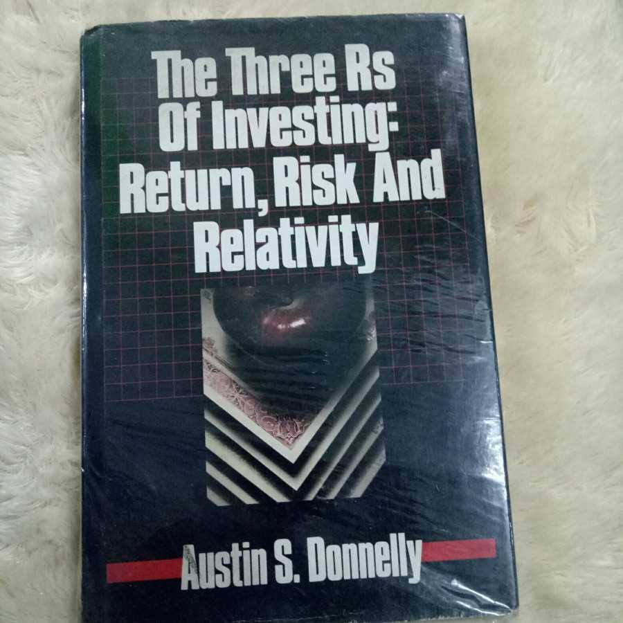 The three rs of investing return risk and relativity ; Investor must consider investment not only in.