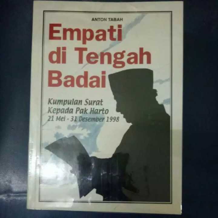 Empati di tengah badai ; kumpulan surat kepada Pak Harto 21 Mei - 31 Desember 1998.