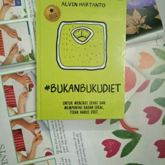 Bukan Buku Diet ; Untuk menjadi sehat dan mempunyai badan ideal tidak harus diet